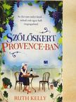 Ruth Kelly - Szőlőskert Provence-ban [antikvár]