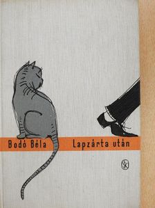 Bodó Béla - Lapzárta után [antikvár]