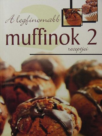 A legfinomabb muffinok receptjei 2. [antikvár]