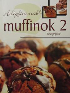 A legfinomabb muffinok receptjei 2. [antikvár]