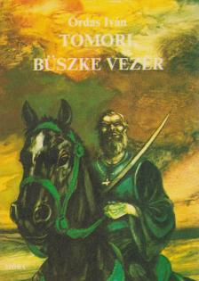 ORDAS IVÁN - Tomori, büszke vezér [antikvár]