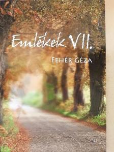 Fehér Géza - Emlékek VII. [antikvár]