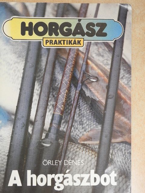 Örley Dénes - A horgászbot [antikvár]