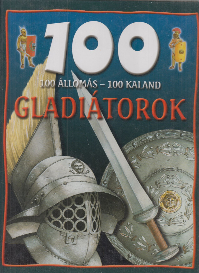 Rupert Matthews - 100 állomás-100 kaland - Gladiátorok [antikvár]