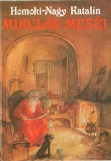 Homoki Nagy Katalin - Mikulás meséi [antikvár]