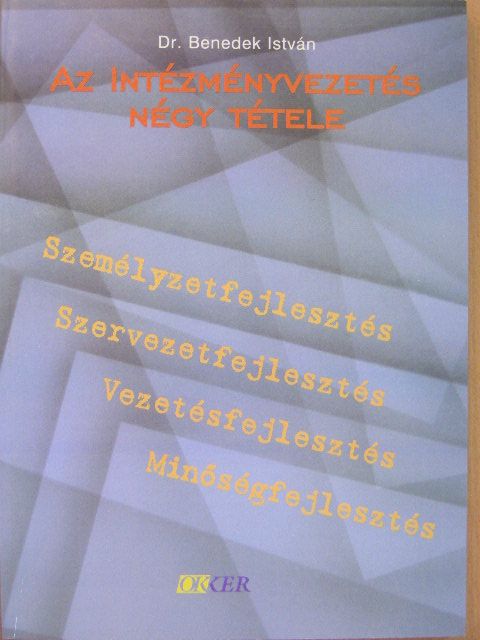 Dr. Benedek István - Az intézményvezetés négy tétele [antikvár]