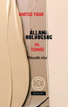 Bartos Tibor - Állami boldogság III. - Teaház, Második rész