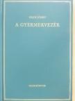 Gilde József - A gyermekvezér [antikvár]