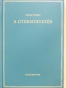Gilde József - A gyermekvezér [antikvár]