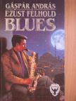Gáspár András - Ezüst félhold blues [antikvár]