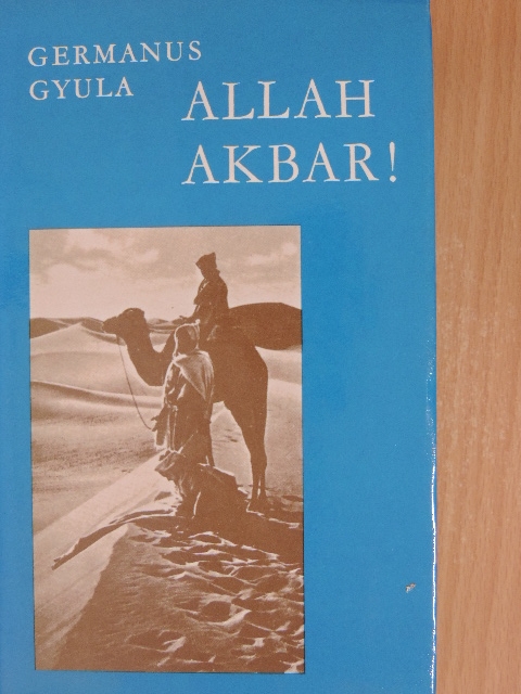 Germanus Gyula - Allah Akbar! [antikvár]
