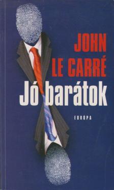 JOHN LE CARRÉ - Jó barátok [antikvár]