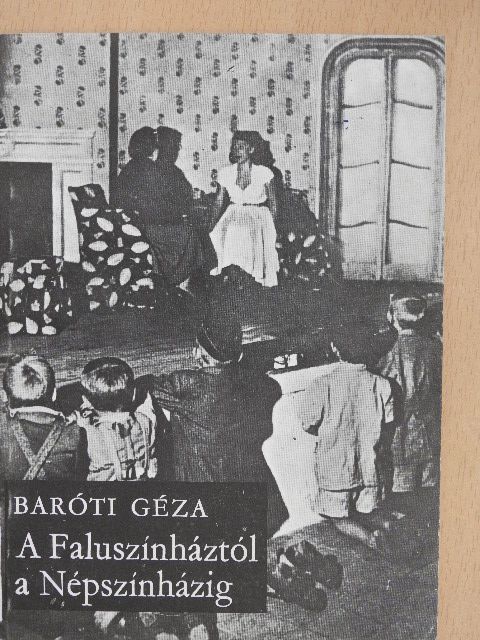 Baróti Géza - A Faluszínháztól a Népszínházig [antikvár]