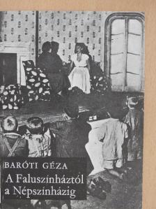 Baróti Géza - A Faluszínháztól a Népszínházig [antikvár]
