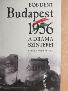 Bob Dent - Budapest 1956 [antikvár]