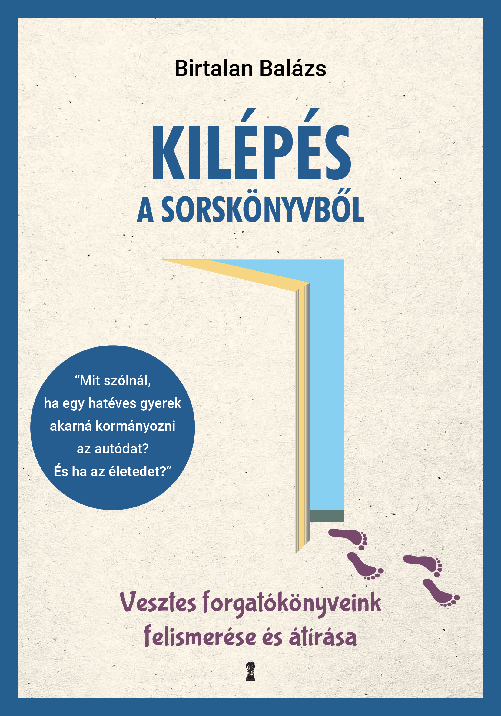 Birtalan Balázs - Kilépés a sorskönyvből - Vesztes forgatókönyveink felismerése és átírása [eKönyv: epub, mobi]