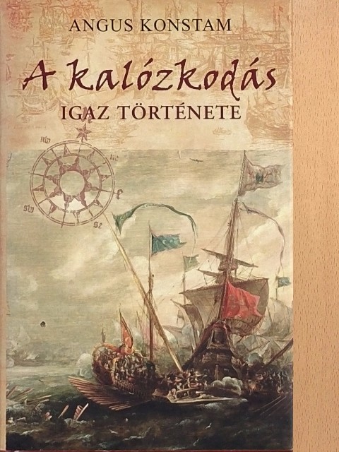 Angus Konstam - A kalózkodás igaz története [antikvár]