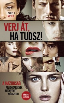 Pamela Meyer - Verj át, ha tudsz - A hazugság felismerésének bizonyított módszerei [eKönyv: epub, mobi]