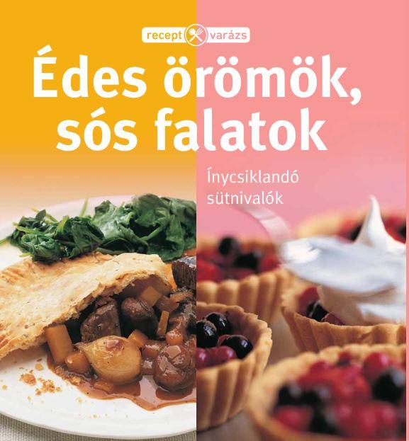 RECEPTVARÁZS - ÉDES ÖRÖMÖK, SÓS FALATOK