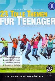Hornung Zsuzsanna-Rudolf Radenhausen - 23 Tolle Themen für Teenager - Társalgási felkészítő a szóbeli érettségire és nyelvvizsgára
