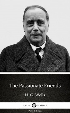 Delphi Classics H. G. Wells, - The Passionate Friends by H. G. Wells (Illustrated) [eKönyv: epub, mobi]