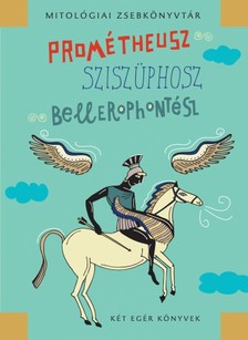 Mészáros János - Prométheusz, Sziszüphosz, Bellerophontész [eKönyv: epub, mobi]