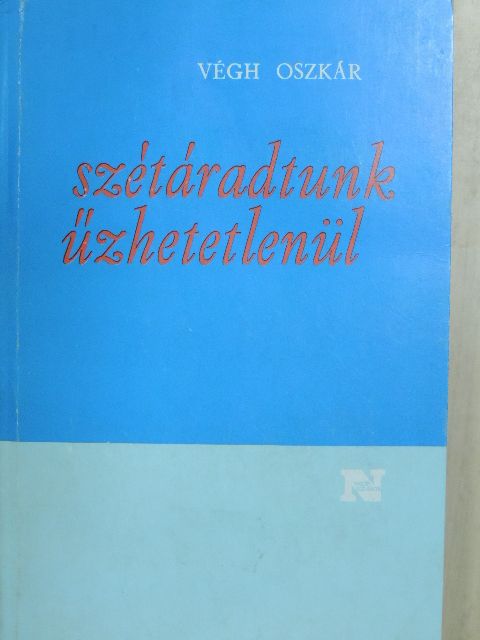 Végh Oszkár - Szétáradtunk űzhetetlenül [antikvár]