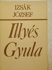 Izsák József - Illyés Gyula költői világképe  [antikvár]