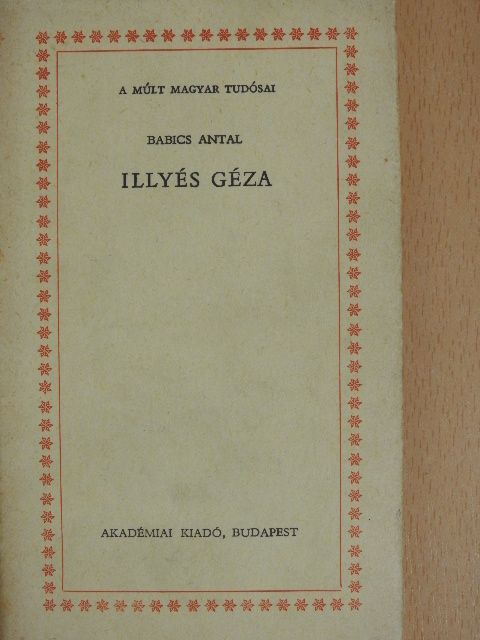 Babics Antal - Illyés Géza [antikvár]