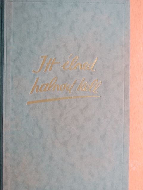 Balassa Imre - Itt élned, halnod kell [antikvár]