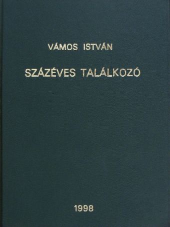 Vámos István - Százéves találkozó [antikvár]