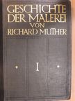 Richard Muther - Geschichte der Malerei I. [antikvár]