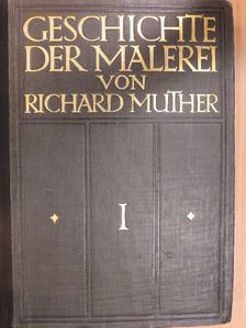 Richard Muther - Geschichte der Malerei I. [antikvár]