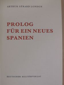 Arthur Gérard London - Prolog für ein neues Spanien [antikvár]