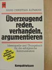Hans Christian Altmann - Überzeugend reden, verhandeln, argumentieren [antikvár]