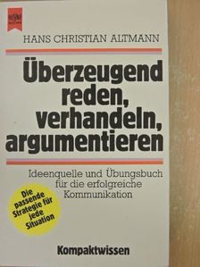 Hans Christian Altmann - Überzeugend reden, verhandeln, argumentieren [antikvár]