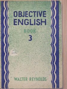 Walter Reynolds - Objective English 3. [antikvár]