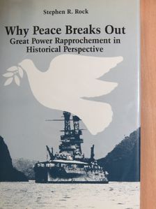 Stephen R. Rock - Why Peace Breaks Out [antikvár]