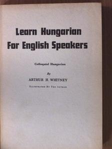 Arthur H. Whitney - Learn Hungarian For English Speakers [antikvár]