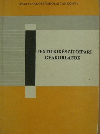 Marosi József - Textilkikészítőipari gyakorlatok [antikvár]
