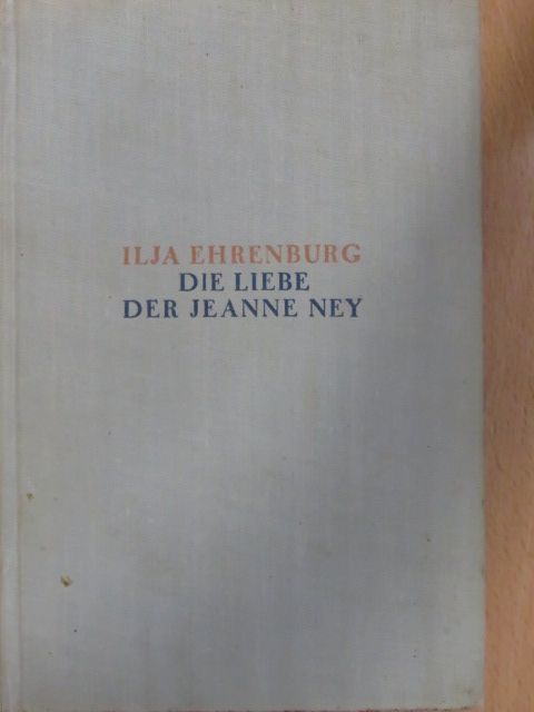 Ilja Ehrenburg - Die liebe der Jeanne Ney [antikvár]