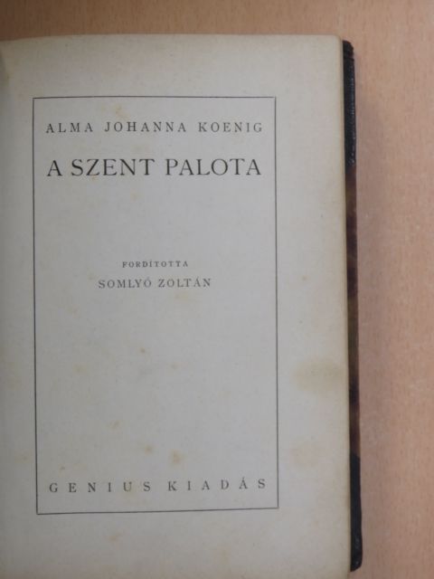 Alma Johanna Koenig - A Szent Palota [antikvár]