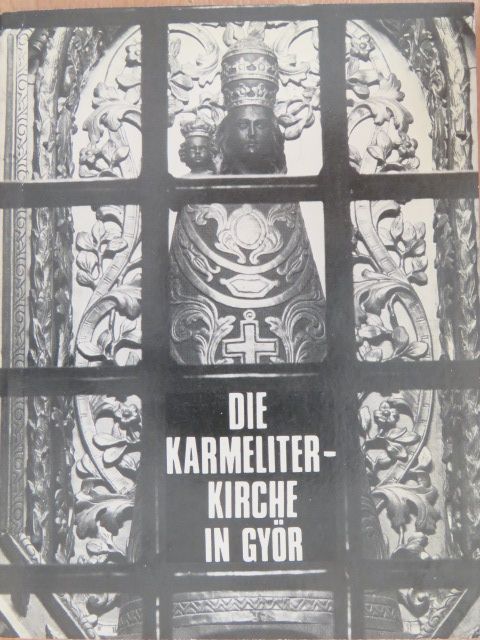 Boros Lajos - Die Karmeliterkirche in Győr [antikvár]