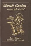 Georg Kövary - Németül álmodom - magyar feliratokkal [antikvár]
