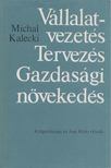 Michal Kalecki - Vállalatvezetés, Tervezés, Gazdasági növekedés [antikvár]