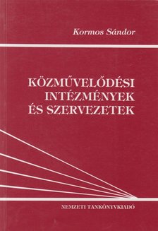 Kormos Sándor - Közművelődési intézmények és szervezetek [antikvár]