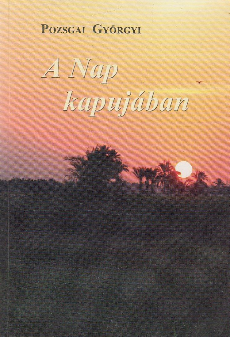 Pozsgai Györgyi - A Nap kapujában (dedikált) [antikvár]