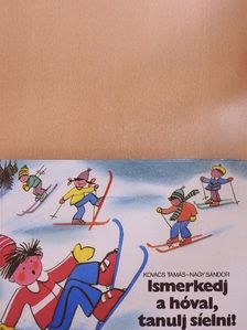 Kovács Tamás - Ismerkedj a hóval, tanulj síelni! [antikvár]
