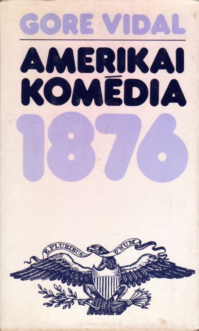 VIDAL, GORE - Amerikai komédia 1876 [antikvár]