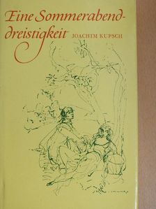 Joachim Kupsch - Eine Sommerabenddreistigkeit/Die galanten Abenteuer Münchhausens [antikvár]